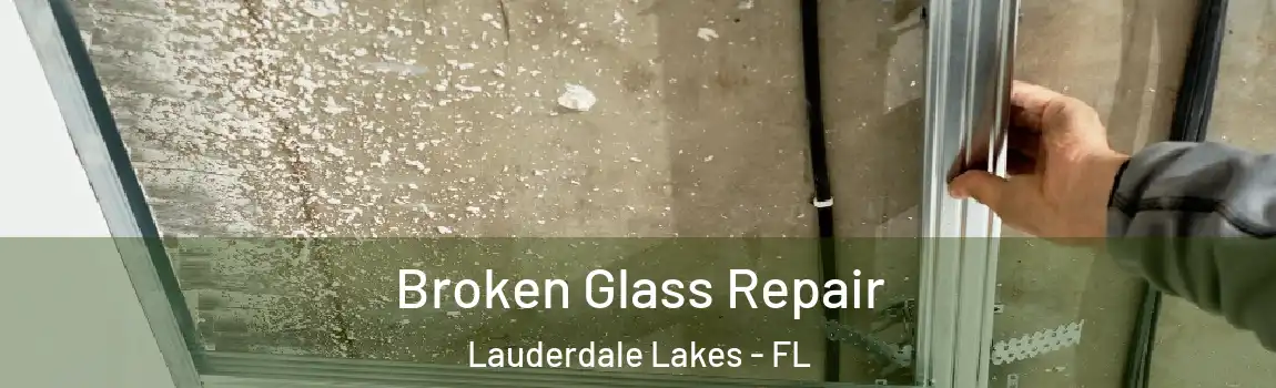  Broken Glass Repair Lauderdale Lakes - FL