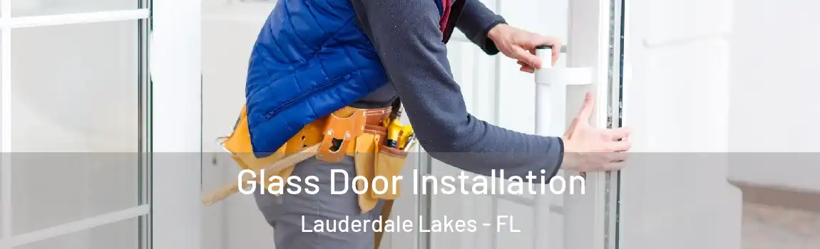  Glass Door Installation Lauderdale Lakes - FL