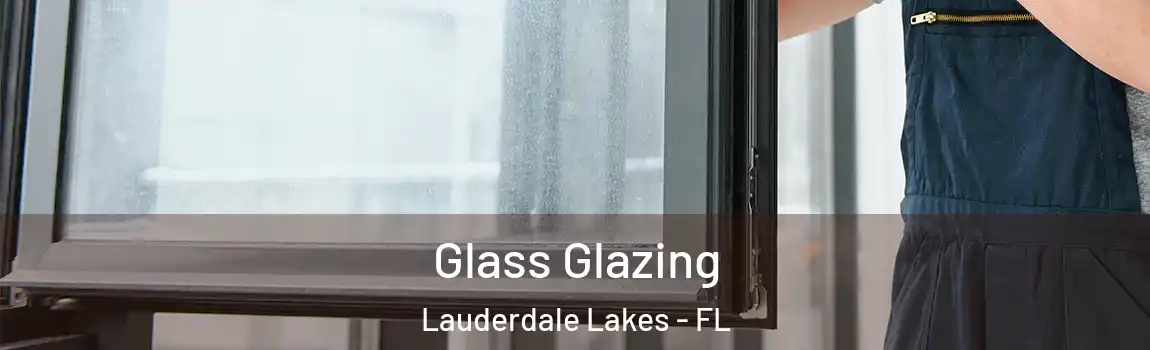  Glass Glazing Lauderdale Lakes - FL