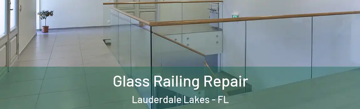  Glass Railing Repair Lauderdale Lakes - FL