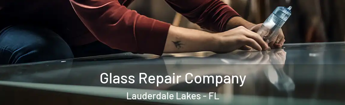 Glass Repair Company Lauderdale Lakes - FL