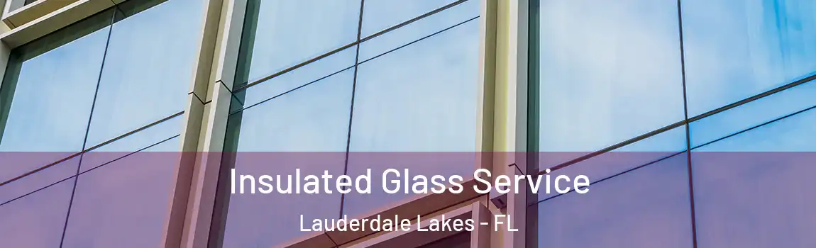  Insulated Glass Service Lauderdale Lakes - FL